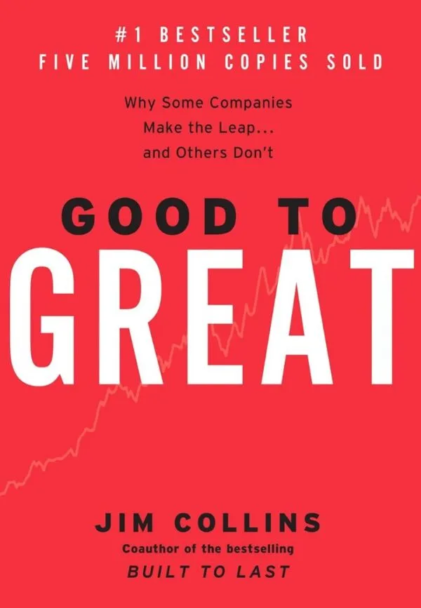 Good to Great: Why Some Companies Make the Leap...And Others Don't