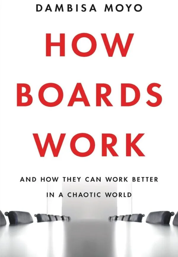 How Boards Work: And How They Can Work Better in a Chaotic World